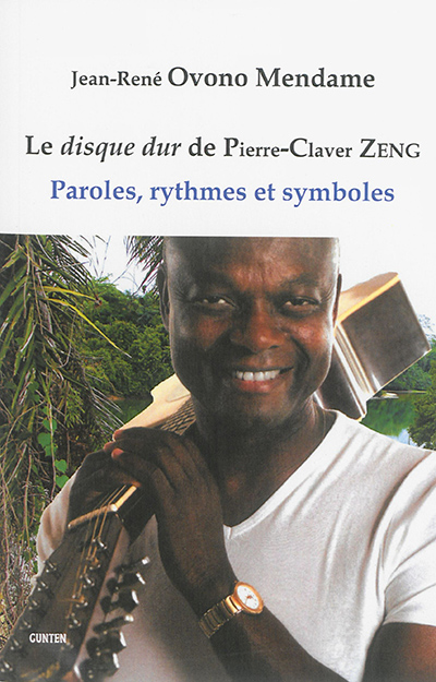Le disque dur de Pierre-Claver Zeng : paroles, rythmes et symboles
