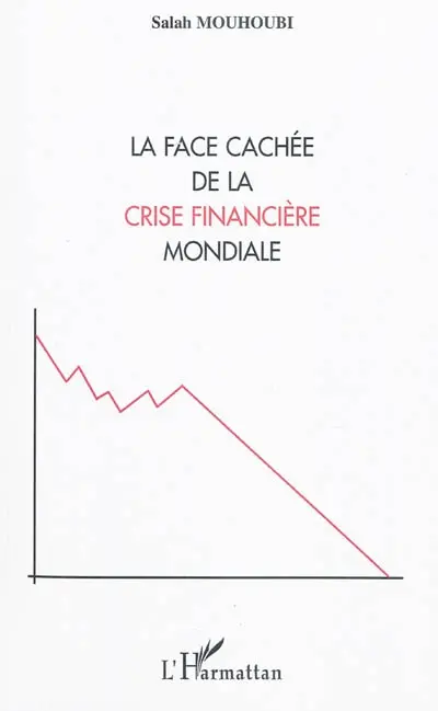 La face cachée de la crise financière mondiale