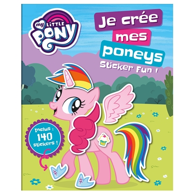 My little pony : je crée mes poneys : sticker fun !