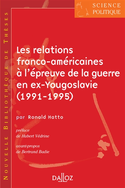 Les relations franco-américaines à l'épreuve de la guerre en ex-Yougoslavie, 1991-1995 : le partage du fardeau de la sécurité transatlantique