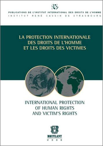 La protection internationale des droits de l'homme et les droits des victimes. International protection of human rights and victims' rights