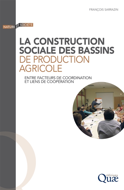 La construction sociale des bassins de production agricole : entre facteurs de coordination et liens de coopération