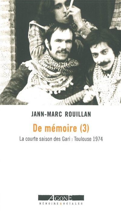 De mémoire. Vol. 3. La courte saison des Gari : Toulouse 1974