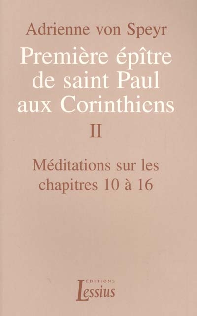 Première épître de saint Paul aux Corinthiens. Vol. 2. Méditations sur les chapitres 10 à 16