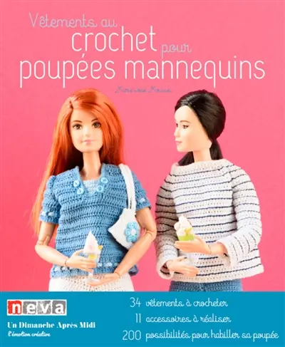Vêtements au crochet pour poupées mannequins : 34 vêtements à crocheter, 11 accessoires à réaliser, 200 possibilités pour habiller sa poupée