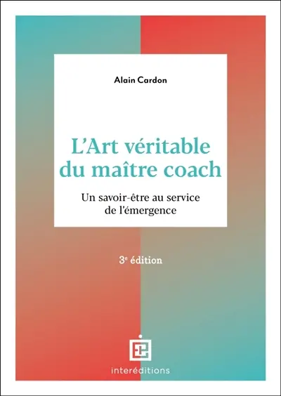 L'art véritable du maître coach : un savoir-être au service de l'émergence