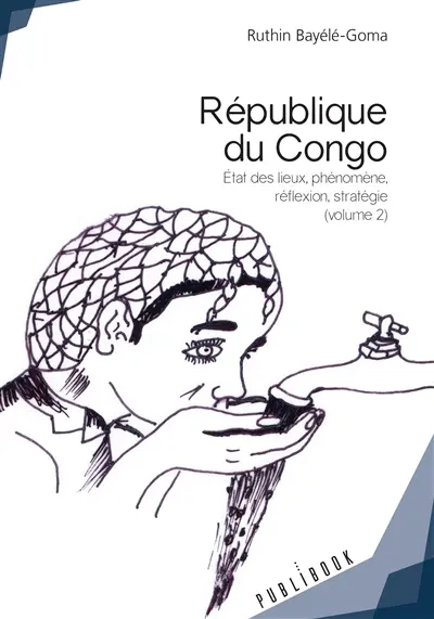 République du congo, volume 2 : Etat des lieux, phénomène, réflexion, stratégie