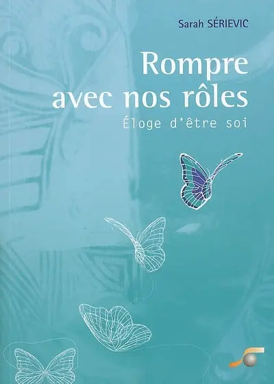 Rompre avec nos rôles : éloge d'être soi