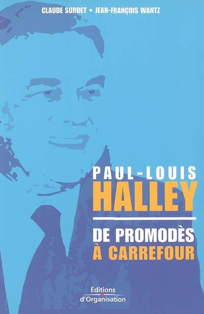 Paul-Louis Halley : de Promodès à Carrefour