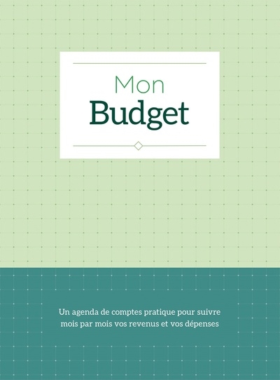 Mon budget : un agenda de comptes pratique pour suivre mois par mois vos revenus et vos dépenses