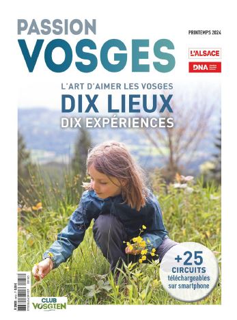 Passion Vosges, n° 18. L'art d'aimer les Vosges : dix lieux, dix expériences