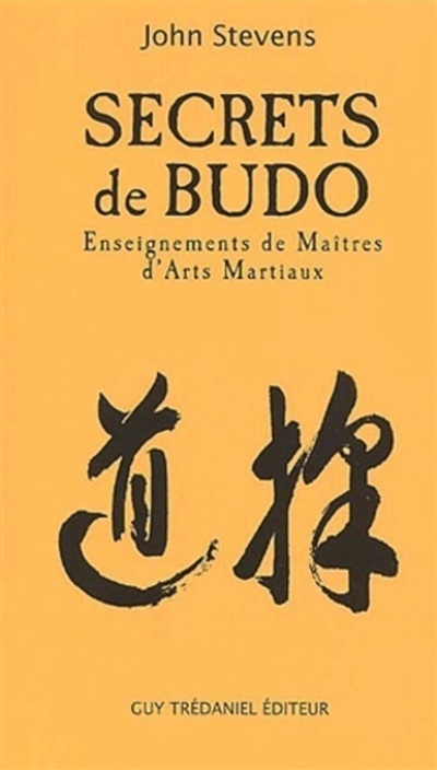 Secrets de Budo : enseignements de maîtres d'arts martiaux