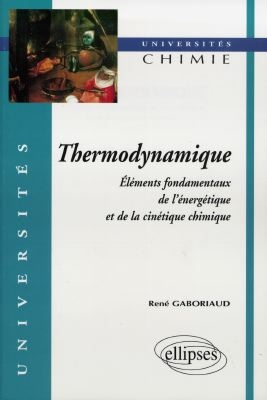 Thermodynamique : éléments fondamentaux de l'énergétique et de la cinétique chimique