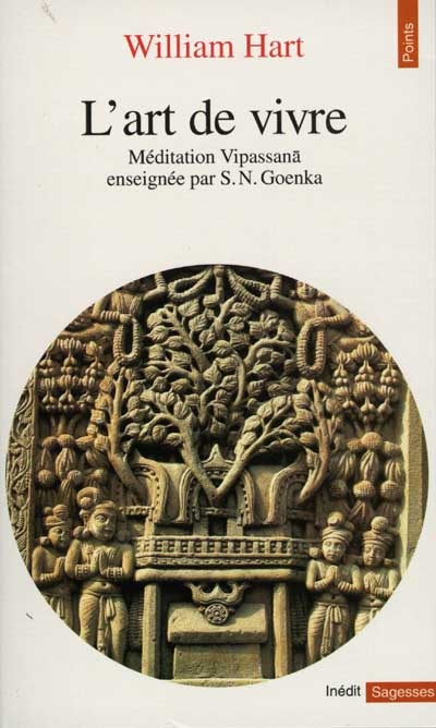 L'art de vivre : méditation Vipassana enseignée par S.N. Goenka