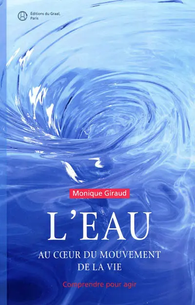 L'eau, au coeur du mouvement de la vie : comprendre pour agir
