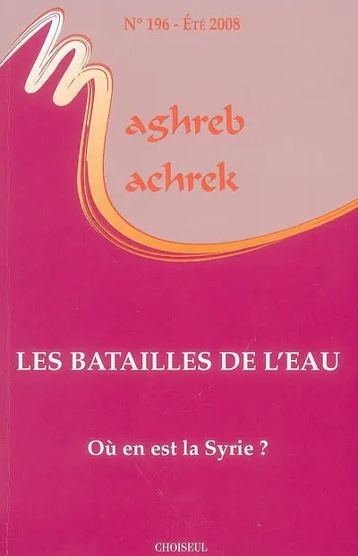 Maghreb Machrek, n° 196. Les batailles de l'eau : où en est la Syrie ?
