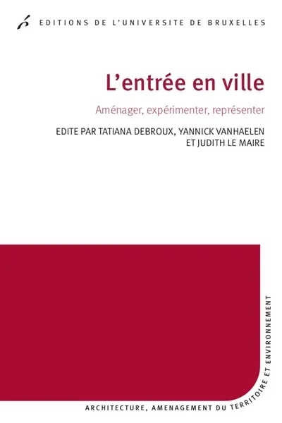 L'entrée en ville : aménager, expérimenter, représenter
