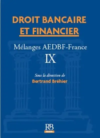 Droit bancaire et financier : mélanges AEDBF France. Vol. 9
