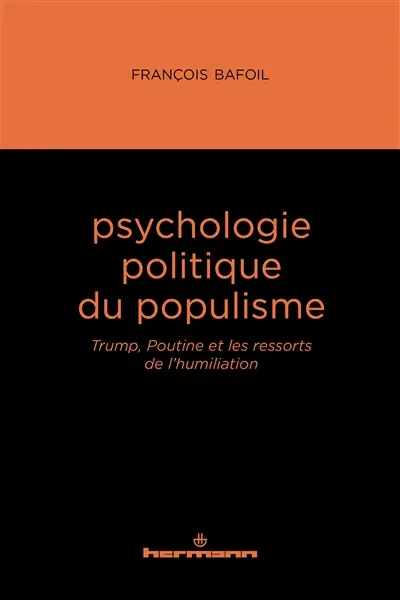 Psychologie politique du populisme : Trump, Poutine et les ressorts de l'humiliation