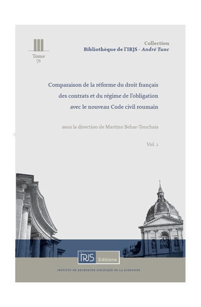 Comparaison de la réforme du droit français des contrats et du régime de l'obligation avec le nouveau code civil roumain. Vol. 1. Droits des contrats