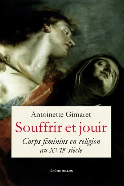 Souffrir et jouir : corps féminins en religion au XVIIe siècle