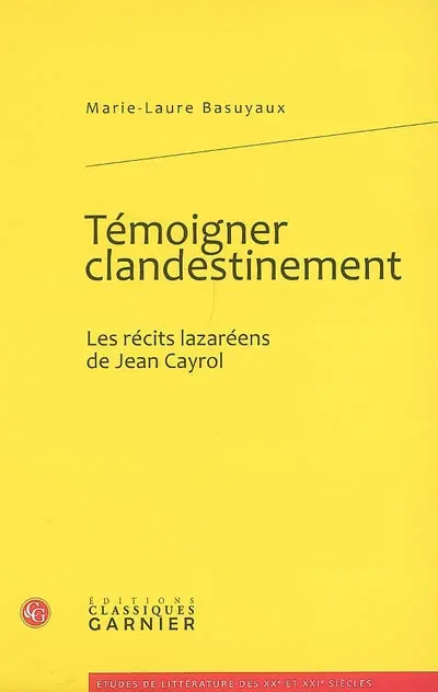 Témoigner clandestinement : les récits lazaréens de Jean Cayrol
