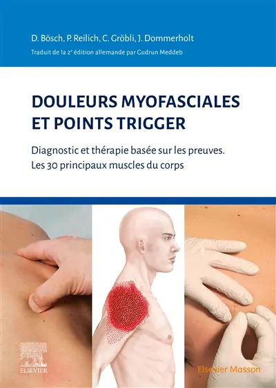Douleurs myofasciales et points trigger : diagnostic et thérapie basée sur les preuves : les 30 principaux muscles du corps Douleurs myofasciales et points trigger : diagnostic et thérapie basée sur les preuves : les 30 principaux muscles du corps