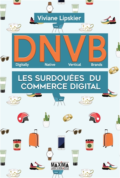 DNVB (Digitally native vertical brands) : les surdouées du commerce digital