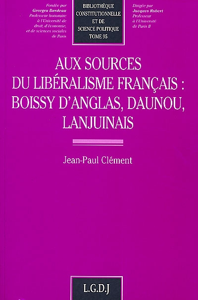 Aux sources du libéralisme français : Boissy d'Anglas, Daunou, Lanjuinais