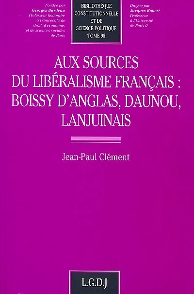 Aux sources du libéralisme français : Boissy d'Anglas, Daunou, Lanjuinais