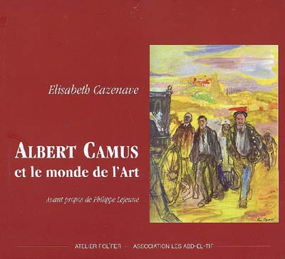 Albert Camus et le monde de l'art, 1913-1960