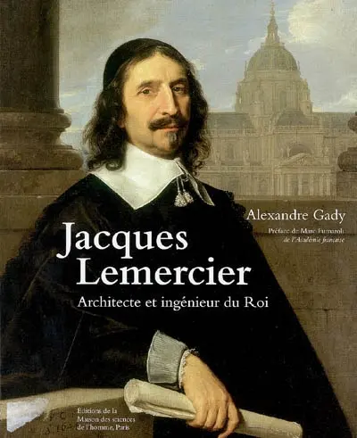 Jacques Lemercier : architecte et ingénieur du roi