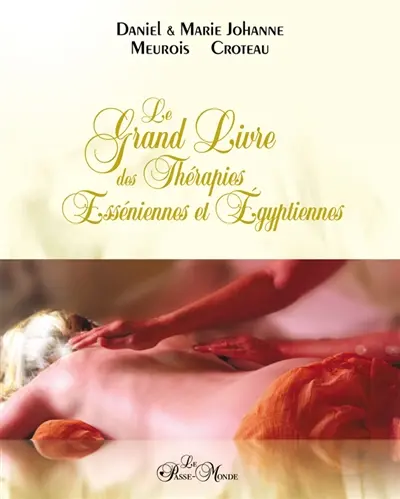 Le grand livre des thérapies esséniennes et égyptiennes
