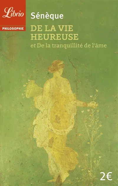 De la vie heureuse. De la tranquilité de l'âme