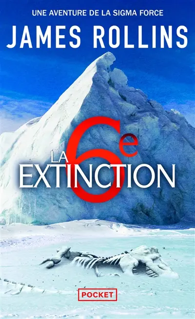 Une aventure de la Sigma Force. La 6e extinction