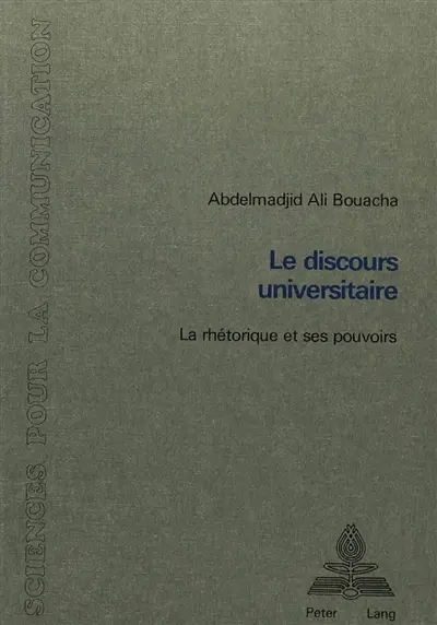 Le Discours universitaire : la rhétorique et ses pouvoirs