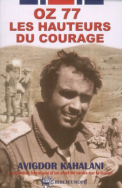 OZ 77, les hauteurs du courage : le combat héroïque d'un chef de tanks sur le Golan