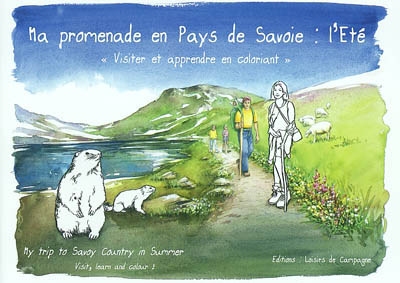 Ma promenade en pays de Savoie, l'été : visiter et apprendre en coloriant. My trip to Savoy country in summer : visit, learn and colour !
