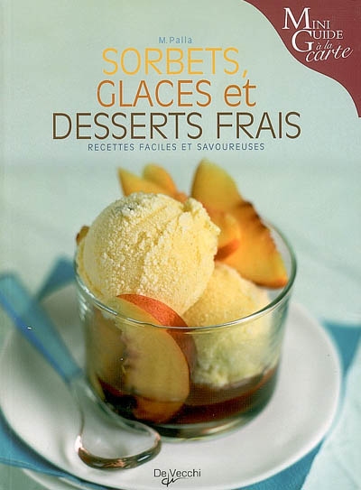 Sorbets, glaces et desserts frais : recettes faciles et savoureuses