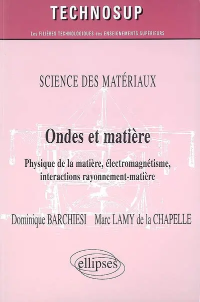 Ondes et matière : physique de la matière, électromagnétisme, interactions rayonnement-matière