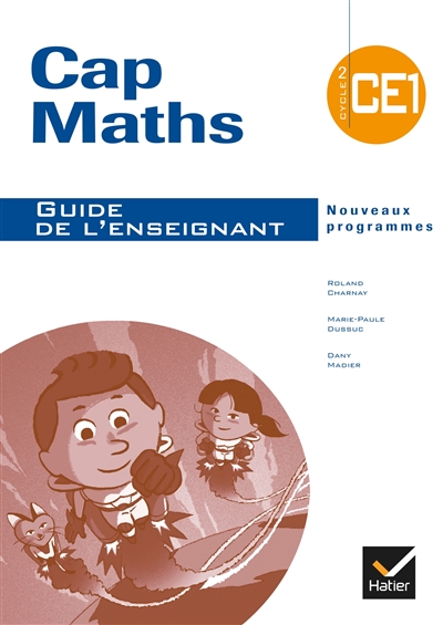 Cap maths, CE1, cycle 2 : guide de l'enseignant : nouveaux programmes
