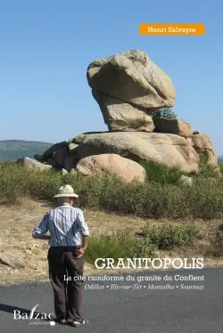 Granitopolis : la cité ruiniforme du granite du Conflent : Millas, Ille-sur-Têt, Montalba, Sournia