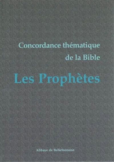 Concordance thématique de la Bible. Les prophètes