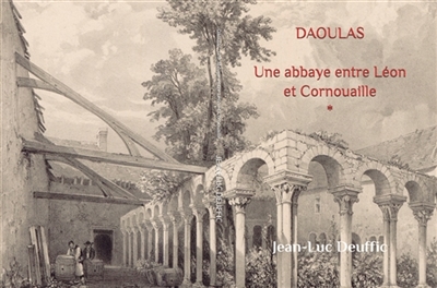 Daoulas : une abbaye entre Léon et Cornouaille : Daoulas : une abbaye entre Léon et Cornouaille Vol. 1