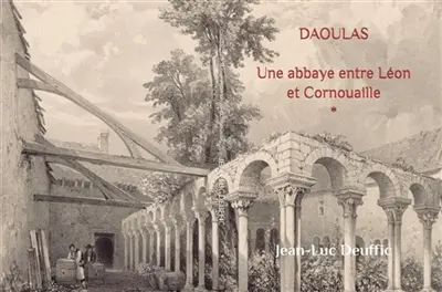 Daoulas : une abbaye entre Léon et Cornouaille : Daoulas : une abbaye entre Léon et Cornouaille Vol. 1