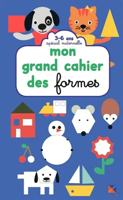 Mon grand cahier des formes : spécial maternelle : 3-6 ans