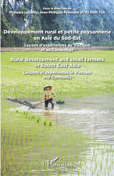 Développement rural et petite paysannerie en Asie du Sud-Est : leçons d'expériences au Vietnam et au Cambodge. Rural development and small farmers in South East Asia : lessons of experiences in Vietnam and Cambodia