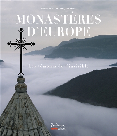 Monastères d'Europe : les témoins de l'invisible - Marie Arnaud