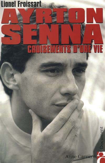 Ayrton Senna : croisements d'une vie