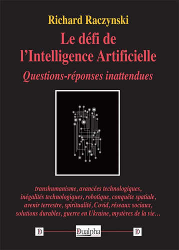 Le défi de l'intelligence artificielle : questions-réponses inattendues : transhumanisme, avancées technologiques, inégalités technologiques, robotique, conquête spatiale...
